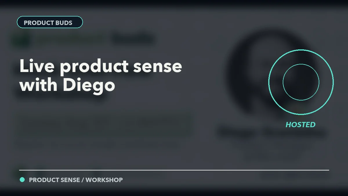 Product Buds live product-sense workshop hosted by Darsh Thakkar with Diego Granados